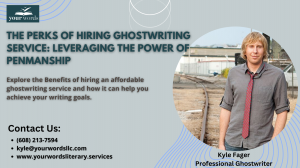 The perks of hiring ghostwriting service: Leveraging the power of penmanship