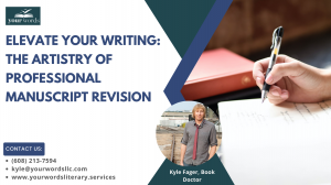 Elevate Your Writing: The Artistry of Professional Manuscript Revision